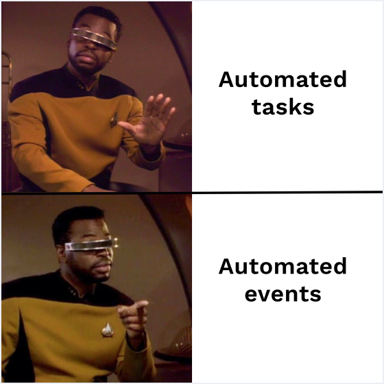 A photo of Geordi LaForge dissaproving of the text 'automated tasks' and one of him approving of the text 'automated events'.